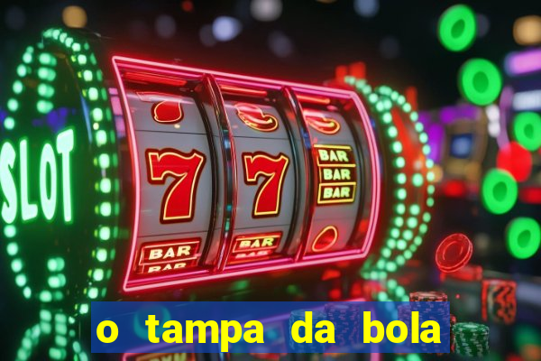o tampa da bola ao vivo hoje